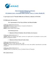 Pauta da 8ª Reunião Deliberativa da Diretoria 9 de março de 2016, 15h SCS, Quadra 9, Lote C - Ed. Parque Cidade Corporate - Torre A - 1º andar - Brasília (DF) I) Aprovação da ata da 7ª Reunião Deliberativa da Di