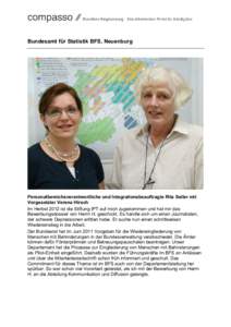 Bundesamt für Statistik BFS, Neuenburg  Personalbereichsverantwortliche und Integrationsbeauftragte Rita Seiler mit Vorgesetzter Verena Hirsch Im Herbst 2012 ist die Stiftung IPT auf mich zugekommen und hat mir das Bewe