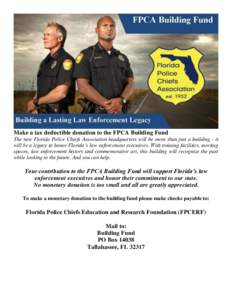 Make a tax deductible donation to the FPCA Building Fund The new Florida Police Chiefs Association headquarters will be more than just a building - it will be a legacy to honor Florida’s law enforcement executives. Wit