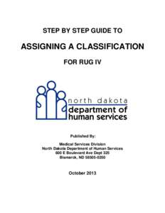 STEP BY STEP GUIDE TO  ASSIGNING A CLASSIFICATION FOR RUG IV  Published By: