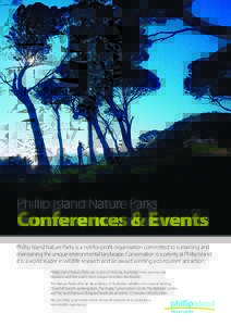Phillip Island Nature Parks  Conferences & Events Phillip Island Nature Parks is a not-for-profit organisation committed to sustaining and maintaining the unique environmental landscape. Conservation is a priority at Phi