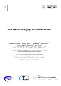 Plain Tobacco Packaging: A Systematic Review  Crawford Moodiea,d, Martine Steada,d, Linda Baulda,d, Ann McNeillc,d, Kathryn Angusa,d, Kate Hindsb, Irene Kwanb, James Thomasb, Gerard Hastingsa,d, Alison O’Mara-Evesb a: 