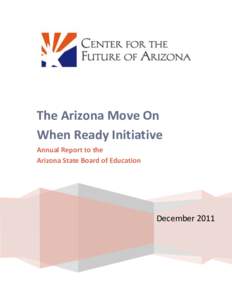 The Arizona Move On When Ready Initiative Annual Report to the Arizona State Board of Education  December 2011