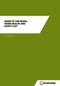 GUIDE TO THE MODEL WORK HEALTH AND SAFETY ACT OCTOBER 2012