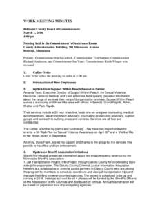 WORK MEETING MINUTES Beltrami County Board of Commissioners March 1, 2016 4:00 pm Meeting held in the Commissioner’s Conference Room County Administration Building, 701 Minnesota Avenue