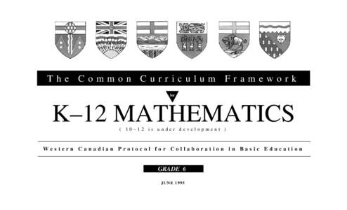 The Common Curriculum Framework for K–12 MATHEMATICS ( 10–12 is under development )