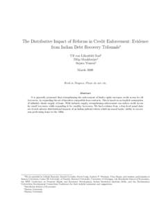 The Distributive Impact of Reforms in Credit Enforcement: Evidence from Indian Debt Recovery Tribunals∗ Ulf von Lilienfeld-Toal† Dilip Mookherjee‡ Sujata Visaria§ March 2009