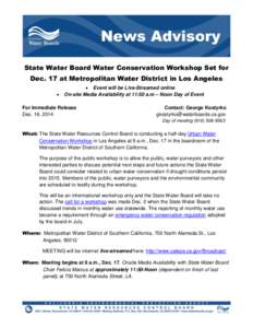 State Water Board Water Conservation Workshop Set for Dec. 17 at Metropolitan Water District in Los Angeles   Event will be Live-Streamed online On-site Media Availability at 11:50 a.m – Noon Day of Event