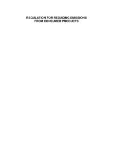 REGULATION FOR REDUCING EMISSIONS FROM CONSUMER PRODUCTS FINAL REGULATION ORDER REGULATION FOR REDUCING EMISSIONS FROM CONSUMER PRODUCTS