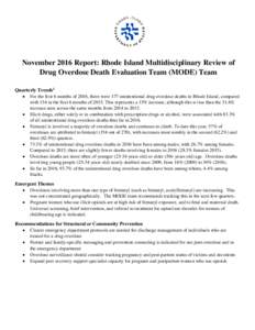 November 2016 Report: Rhode Island Multidisciplinary Review of Drug Overdose Death Evaluation Team (MODE) Team Quarterly Trends1 • For the first 6 months of 2016, there were 177 unintentional drug overdose deaths in Rh