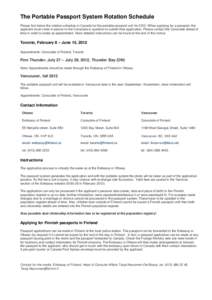 The Portable Passport System Rotation Schedule Please find below the rotation schedule in Canada for the portable passport unit forWhen applying for a passport, the applicant must come in person to the Consulate i