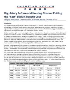    Regulatory	
  Reform	
  and	
  Housing	
  Finance:	
  Putting	
   the	
  “Cost”	
  Back	
  in	
  Benefit-­‐Cost	
   Douglas	
  Holtz-­‐Eakin,	
  Cameron	
  Smith	
  &	
  Andrew	
  Winkler	
