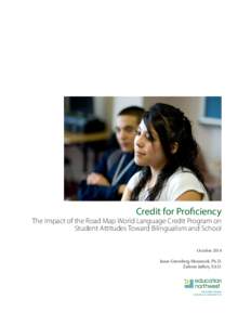 Credit for Proficiency  The Impact of the Road Map World Language Credit Program on Student Attitudes Toward Bilingualism and School October 2014 Jason Greenberg Motamedi, Ph.D.