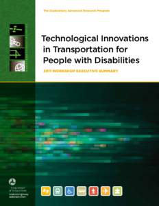 The Exploratory Advanced Research Program  Technological Innovations in Transportation for People with Disabilities 2011 Workshop EXECUTIVE Summary