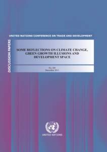 SOME REFLECTIONS ON CLIMATE CHANGE, GREEN GROWTH ILLUSIONS AND DEVELOPMENT SPACE No. 205 December 2011