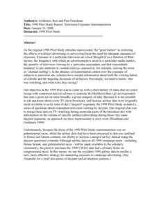 Author(s): Goldstein, Ken and Paul Freedman Title: 1998 Pilot Study Report: Television Exposure Instrumentation Date: January 31, 2000 Dataset(s): 1998 Pilot Study Abstract As the original 1998 Pilot Study stimulus memo 