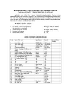 NOTICE INVITING TENDER FOR STATIONERY AND OTHER CONSUMABLE ITEMS FOR TRADE MARKS REGISTRY FROM SEPTEMBER 2006 TO MARCH 2007 Applications are invited from reputed manufacturers/suppliers/dealers having previous experience