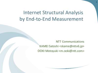 1  Internet Structural Analysis by End-to-End Measurement  NTT Communications