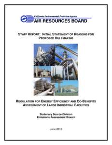 STAFF REPORT: INITIAL STATEMENT OF REASONS FOR PROPOSED RULEMAKING REGULATION FOR ENERGY EFFICIENCY AND CO-BENEFITS ASSESSMENT OF LARGE INDUSTRIAL FACILITIES Stationary Source Division