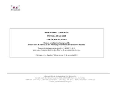 SINDICATURAS Y CONCEJALÍAS PROVINCIA DE SAN JOSÉ CANTÓN: MONTES DE OCA Período constitucional comprendido Entre el siete de febrero de dos mil once y el treinta de abril de dos mil dieciséis Resolución declaratoria