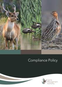 Compliance Policy  Published by Game Management Authority July 2014. ©The State of Victoria 2014 This publication is copyright. No part may be reproduced by any process except in accordance with the provisions of the C