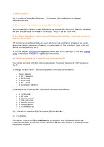 1. What is My.T? My.T consists of broadband internet, TV channels, VoD and access to cheaper international calls. 2. Do I need a telephone line to get My.T Services? Yes you need an ordinary copper telephone line provide