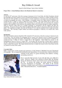 Ray Gildea Jr Award Report by Ruth Hollinger, Tapton School, Sheffield Project Title: A virtual fieldtrip to discover the Henderson Glacier in Antarctica Abstract To mark the 50th anniversary of the first crossing of Ant