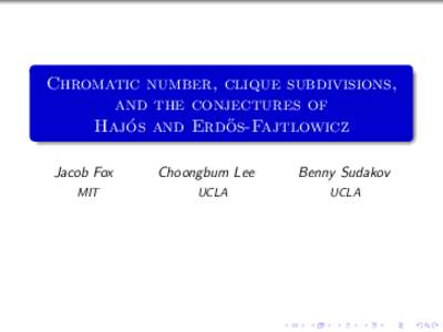 Chromatic number, clique subdivisions, and the conjectures of ´ s and Erdo ˝ s-Fajtlowicz Hajo Jacob Fox