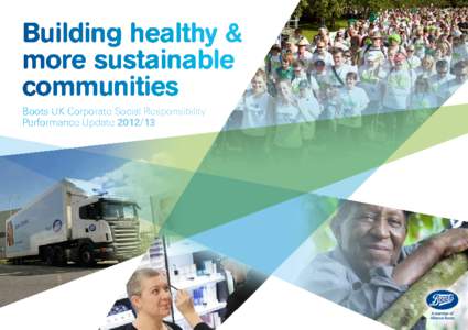 Building healthy & more sustainable communities Boots UK Corporate Social Responsibility Performance Update