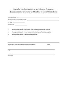 Form for the Submission of Non-Degree Programs (Baccalaureate, Graduate Certificates) at Senior Institutions Institution Name: ______________________________________________________________________ Non-Degree Program/Cer
