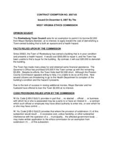 CONTRACT EXEMPTION NO[removed]Issued On December 6, 2007 By The WEST VIRGINIA ETHICS COMMISSION OPINION SOUGHT The Rowlesburg Town Council asks for an exemption to permit it to borrow $2,000