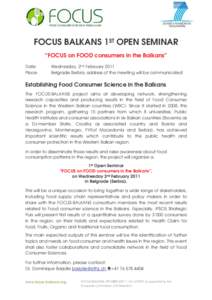 FOCUS BALKANS 1ST OPEN SEMINAR “FOCUS on FOOD consumers in the Balkans” Date: Place:  Wednesday, 2nd February 2011
