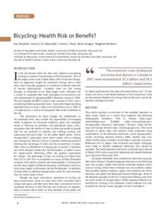 FEATURE  Bicycling: Health Risk or Benefit? Kay Teschkea, Conor C.O. Reynoldsb, Francis J. Riesc, Brian Gougec, Meghan Wintersd School of Population and Public Health, University of British Columbia, Vancouver, BC Liu In