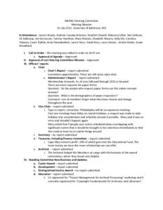 MARAC Steering Committee Meeting Minutes 13 July 2012, University of Baltimore, MD In Attendance: Lauren Brown, Andrew Cassidy-Amstutz, Heather Clewell, Rebecca Collier, Nat DeBruin, Ed Galloway, Jim Gerencser, Tammy Ham