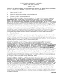 MASON AREA CHAMBER OF COMMERCE Meeting of the Board of Directors January 8, 2010 PRESENT: Pam Bullen, Sue Burgess, Joe Dean, Aaron Fiedler, Jim Harvey, Jeff Haueter, Chris Iott, Neil Kentner, Ron Tatro, and Bob Warnke. A