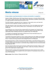 Media release  30 May 2014 Energy retailers urge Queenslanders to embrace the benefits of competition Cameron O’Reilly, Chief Executive of the Energy Retailers Association of Australia (ERAA) has said