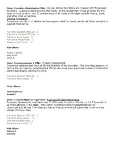 Homer Township Administration Office: By law, Illinois townships are charged with three basic functions: 1) general assistance for the needy; 2) the assessment of real property for the basis of local taxation; and 3) mai