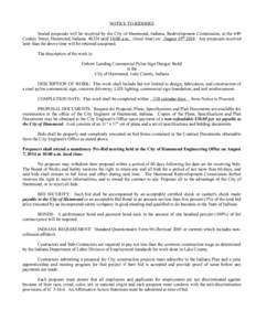 NOTICE TO BIDDERS  ! Sealed proposals will be received by the City of Hammond, Indiana, Redevelopment Commission, at the 649 Conkey Street, Hammond, Indiana[removed]until 10:00 a.m. (local time) on August 19th[removed]Any pr