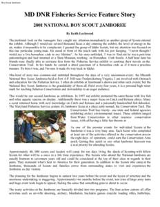 Boy Scout Jamboree  MD DNR Fisheries Service Feature Story 2001 NATIONAL BOY SCOUT JAMBOREE By Keith Lockwood The profound look on the teenagers face caught my attention immediately as another group of Scouts entered