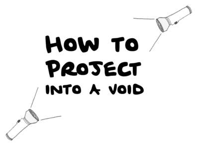 How to Project into A Void Class Agenda •