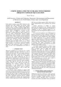 COSINE MODULATED TMUX FOR xDSL WITH EMBEDED FREQUENCY-DOMAIN EQUALIZATION 3DZHá Turcza AGH University of Science and Technology, Department of Instrumentation and Measurement al. Mickiewicza 30, Kraków, Poland, 