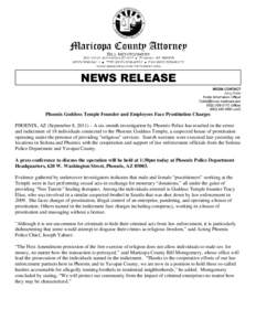 Phoenix Goddess Temple Founder and Employees Face Prostitution Charges PHOENIX, AZ (September 8, 2011) – A six-month investigation by Phoenix Police has resulted in the arrest and indictment of 18 individuals connected