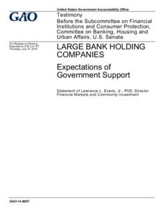 GAO-14-809T, LARGE BANK HOLDING COMPANIES: Expectations of Government Support