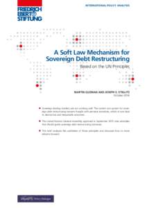 INTERNATIONAL POLICY ANALYSIS  A Soft Law Mechanism for Sovereign Debt Restructuring Based on the UN Principles