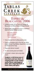 ESPRIT de BEAUCASTEL 2006 •	 California project of the Perrins of Château de Beaucastel and Robert Haas of Vineyard Brands. •	 Tablas Creek’s signature red wine is a traditional blend of Southern Rhône varietals: