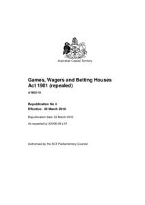 Australian Capital Territory  Games, Wagers and Betting Houses Act[removed]repealed) A1902-18