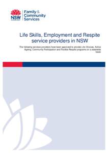 Life Skills, Employment and Respite service providers in NSW The following services providers have been approved to provide Life Choices, Active Ageing, Community Participation and Flexible Respite programs on a statewid