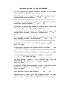 CHAPTER 18 WELDING, CUTTING AND BRAZING  Are only authorized and trained personnel permitted to use welding, cutting or brazing equipment? ____ Yes ____ No Does each operator have a copy of the appropriate operating inst