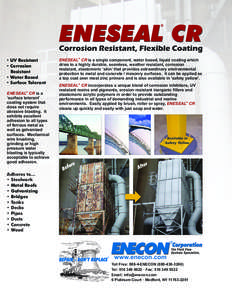 • UV Resistant • Corrosion Resistant • Water Based • Surface Tolerant ENESEAL® CR is a