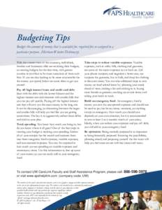 Budgeting Tips Budget: the amount of money that is available for, required for, or assigned to a particular purpose. (Merriam-Webster Dictionary) With the current state of the economy, individuals, families and businesse